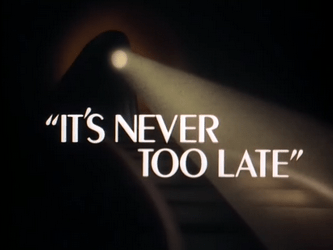 It's_Never_Too_Late-Title_Card